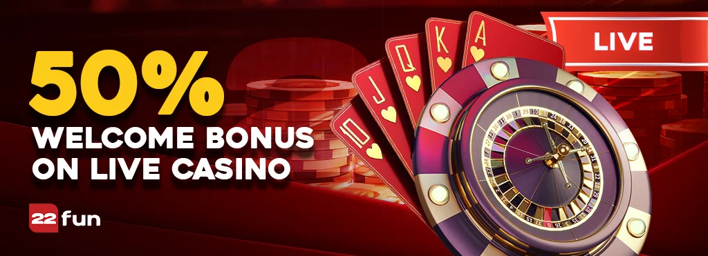 22fun 50% LIVE CASINO WELCOME BONUS